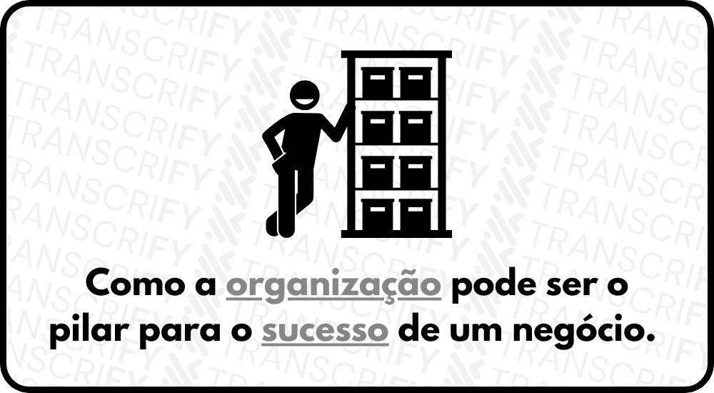 Como a Organização Pode Ser o Pilar para o Sucesso do seu Negócio